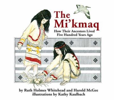 The Micmac : how their ancestors lived five hundred years ago