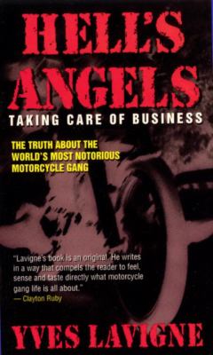 Hell's angels : taking care of business : the truth about the world's most notorious motocycle gang