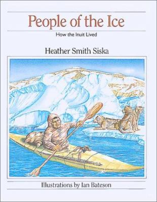 People of the ice : how the Inuit lived