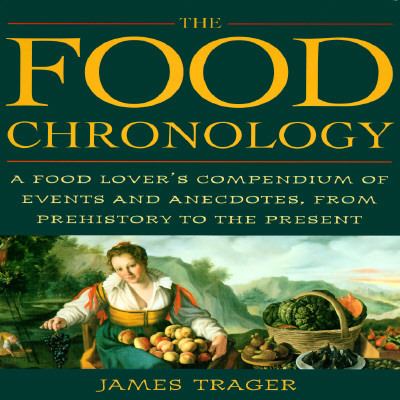 The food chronology : a food lover's compendium of events and anecdotes, from prehistory to the present