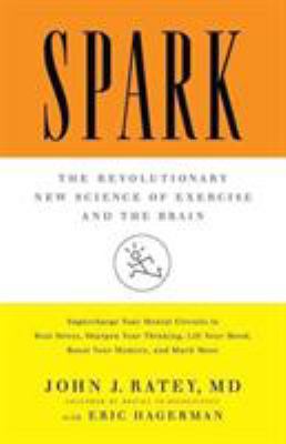 Spark : the revolutionary new science of exercise and the brain