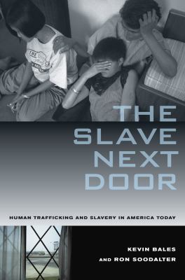 The slave next door : human trafficking and slavery in America today