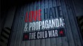 Love, Hate and Propaganda : The Cold War : Part 1