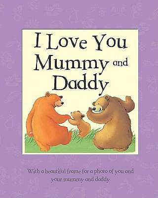 I love you, Mommy and Daddy