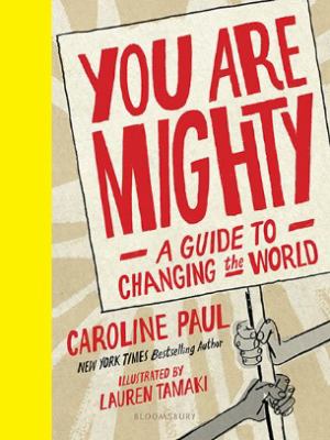 You are mighty : a guide to changing the world