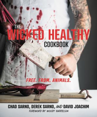 The wicked healthy cookbook : free. from. animals.