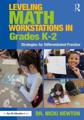 Leveling math workstations in grades K-2 : strategies for differentiated practice