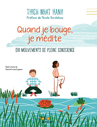 Quand je bouge, je médite : dix mouvements de pleine conscience