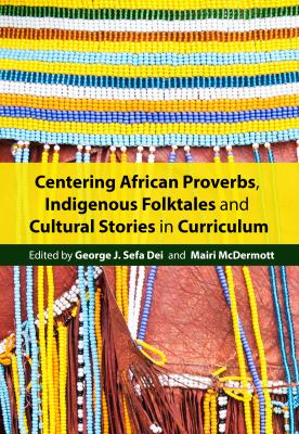 Centering African proverbs, Indigenous folktales, and cultural stories in curriculum : units and lesson plans for inclusive education