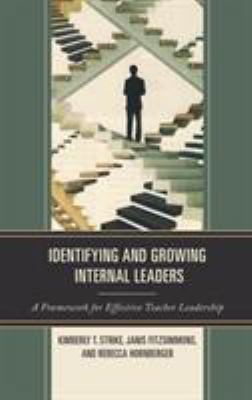 Identifying and growing internal leaders : a framework for effective teacher leadership