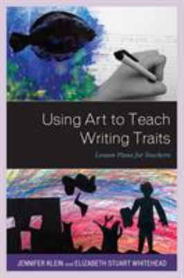 Using art to teach writing traits : lesson plans for teachers