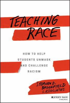 Teaching race : how to help students unmask and challenge racism