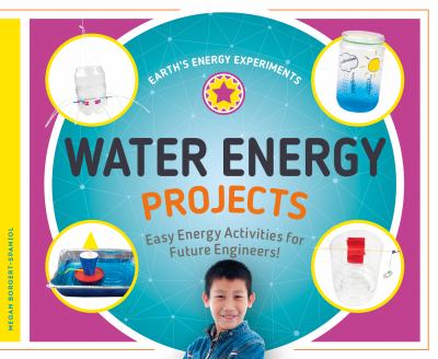 Water energy projects : easy energy activities for future engineers!