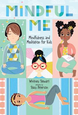 Mindful me : mindfulness and meditation for kids