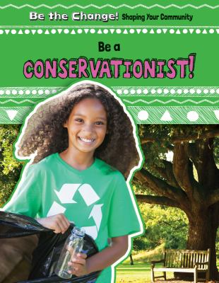 Be a conservationist!
