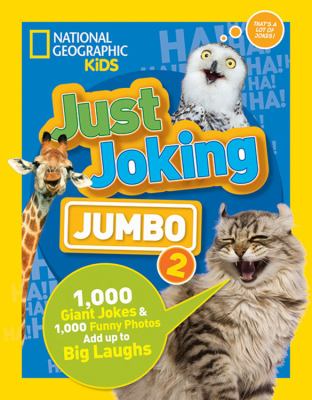 Just joking jumbo 2 : 1,000 giant jokes & 1,000 funny photos add up to big laughs