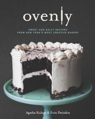 Ovenly : sweet & salty recipes from New York's most creative bakery