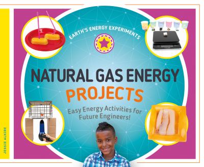 Natural gas energy projects : easy energy activities for future engineers!