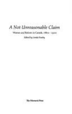 A not unreasonable claim : women and reform in Canada, 1880s-1920s