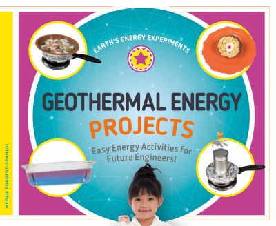 Geothermal energy projects : easy energy activities for future engineers!