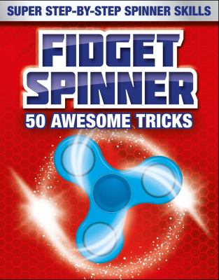 Fidget spinner : 50 awesome tricks