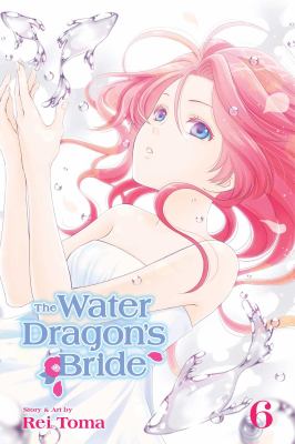 The water dragon's bride. Vol. 6 /