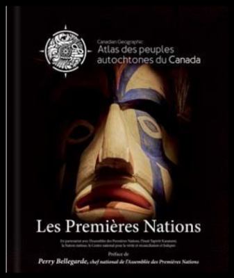 Atlas des peuples autochtones du Canada. Les Premières Nations /