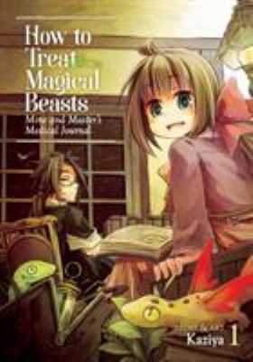 How to treat magical beasts : mine and master's medical journal