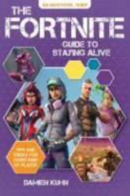 The Fortnite guide to staying alive : tips and tricks for every kind of player