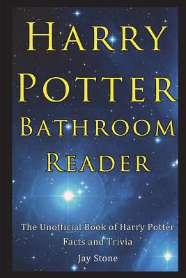 Harry Potter bathroom reader : the unofficial book of Harry Potter facts and trivia