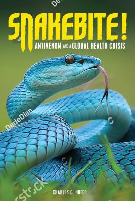 Snakebite! : antivenom and a global health crisis