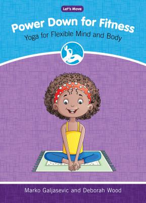 Power down for fitness : yoga for flexible mind and body