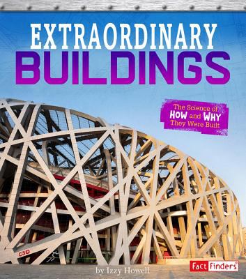 Extraordinary buildings : the science of how and why they were built