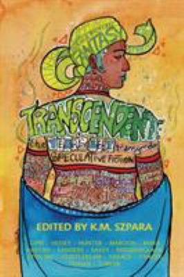 Transcendent : the year's best transgender speculative fiction