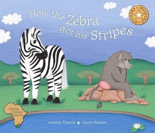 How the zebra got his stripes : adapted from an original Bushman folklore tale