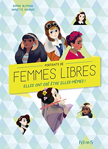 Portraits de femmes libres : elles ont osé être elles-mêmes!