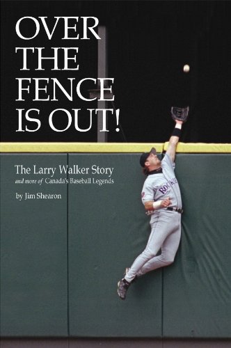 Over the fence is out! : the Larry Walker story and more of Canada's baseball legends