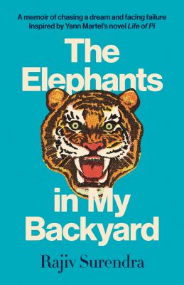 The elephants in my backyard : a memoir of obsessively pursuing a dream, overcoming failure, and finding meaning in life