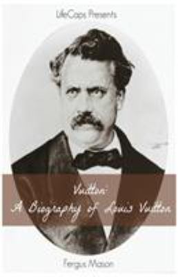 Vuitton : a biography of Louis Vuitton