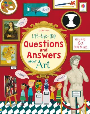 Lift the flap questions and answers about art : with over 60 flaps to lift