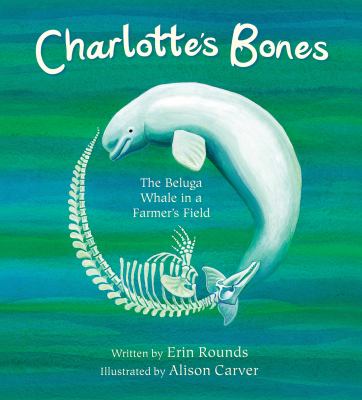 Charlotte's bones : the Beluga whale in a farmer's field