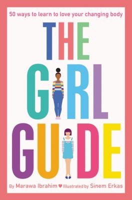The girl guide : 50 ways to learn to love your changing body