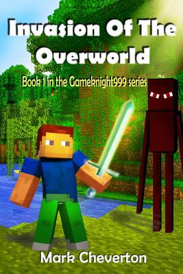 Invasion of the overworld : a Minecraft novel