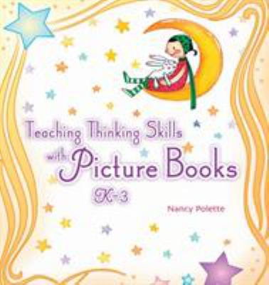 Teaching thinking skills with picture books, grades K-3