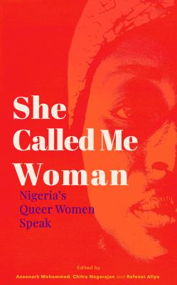 She called me woman : Nigeria's queer women speak