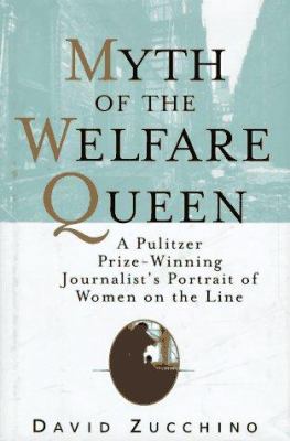 Myth of the welfare queen : a Pulitzer prize-winning journalist's portrait of women on the line