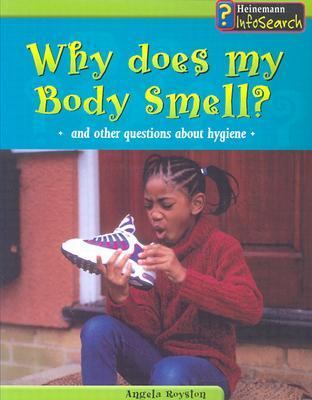 Why does my body smell? : and other questions about hygiene