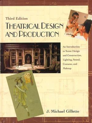 Theatrical design and production : an introduction to scene design and construction, lighting, sound, costume, and makeup