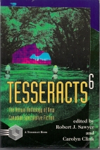 Tesseracts. : the annual anthology of new Canadian speculative fiction. 6 :