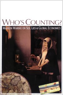 Who's Counting?  Marilyn Waring on Sex, Lies and Global Economics